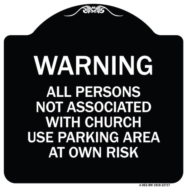 Signmission Warning All Persons Not Associated with Church Use Parking Area at Own Risk, A-DES-BW-1818-22717 A-DES-BW-1818-22717 - main
